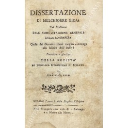 Dissertazione sul Problema dell'amministrazione generale della Lombardia. Quale dei Governi …