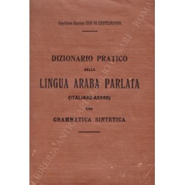 Dizionario pratico della lingua araba parlata (italiano-arabo) con grammatica sintetica