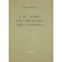 E' il tempo una speranza che cammina. Poesie
