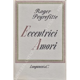 Eccentrici amori. Traduzione dall'originale francese Les Amours Singulieres di Maria …