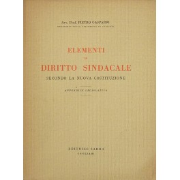 Elementi di diritto sindacale secondo la nuova Costituzione. Appendice legislativa