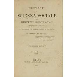 Elementi di scienza sociale ossia religione fisica sessuale e naturale. …