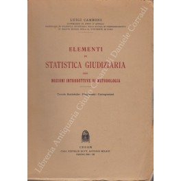 Elementi di statistica giudiziaria con nozioni introduttive di metodologia. Tavole …