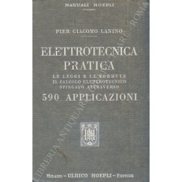 Elettrotecnica pratica. Le leggi e le formule il calcolo elettrotecnico …