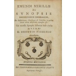 Emundi Merillii. Synopsis institutionum imperialium per definitiones diuisiones & tabellas …