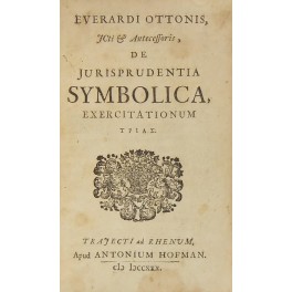 Everardi Ottonis. De jurisprudentia symbolica exercitationum tries