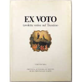 Ex voto. Tavolette votive nel Trentino religione cultura e società