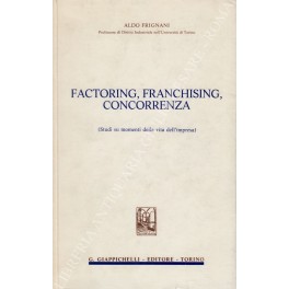 Factoring, franchising, concorrenza. (Studi su momenti della vita dell'impresa)