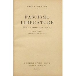 Fascismo liberatore. Storia. Biografie. Profili. Con 175 ritratti disegnati da …