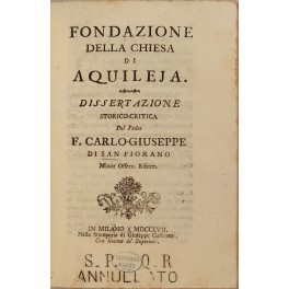 Fondazione della Chiesa di Aquileja. Dissertazione storico critica.