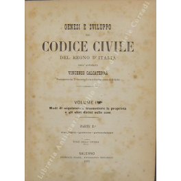 Genesi e sviluppo del codice civile del Regno d'Italia. Vol. …