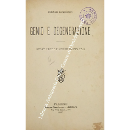 Genio e degenerazione. Nuovi studi e nuove battaglie