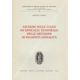 Giudizio sulle leggi ed efficacia temporale delle decisioni di incostituzionalità