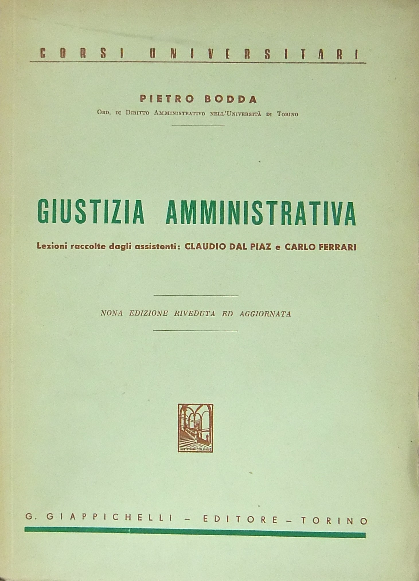 Giustizia amministrativa. Lezioni raccolte dagli assistenti Claudio Dal Piaz e …
