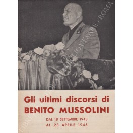Gli ultimi discorsi di Benito Mussolini dal 18 settembre 1943 …