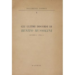 Gli ultimi discorsi di Benito Mussolini (settembre 43 - aprile …