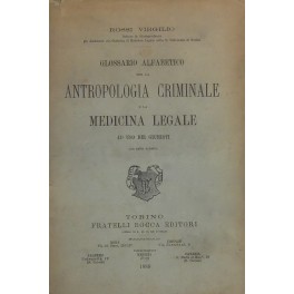 Glossario alfabetico per la antropologia criminale e la medicina legale …