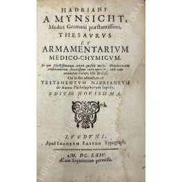 Hadriani a Mynsicht, Medici Germani praestantissimi, Thesaurus et Armamentarium medico-chymicum. …