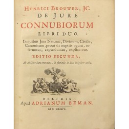 Henrici Brouwer Jc. De jure connubiorum libri duo. In quibus …