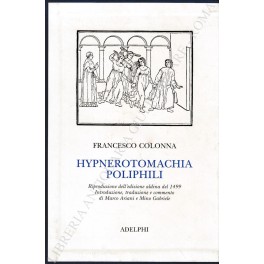 Hypnerotomachia poliphili. Riproduzione del'edizione aldina del 1499. Introduzione, traduzione e …