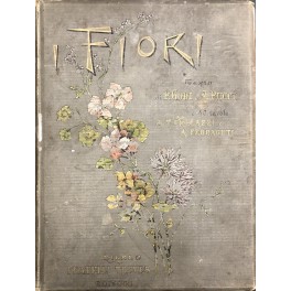 I fiori. Quaranta tavole originali di Tito Chelazzi e Arnaldo …