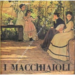 I Macchiaioli. Prefazione di Lamberto Vitali