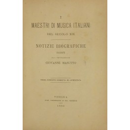 I maestri di musica italiani del secolo XIX. Notizie biografiche …