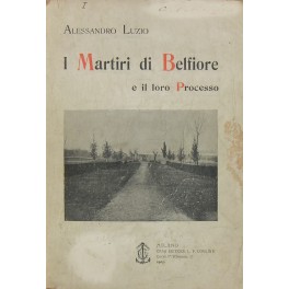 I martiri di Belfiore e il loro processo. Narrazione storica …