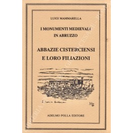 I monumenti medievali in Abruzzo. Abbazie cisterciensi e loro filiazioni