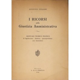 I ricorsi nella giustizia amministrativa. Manuale teorico pratico di legislazione …
