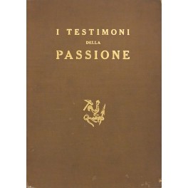 I testimoni della Passione. Sette leggende evangeliche. Illustrate da 6 …