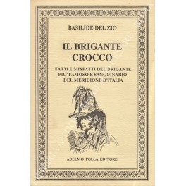 Il brigante Crocco. Fatti e misfatti del brigante piu famoso …