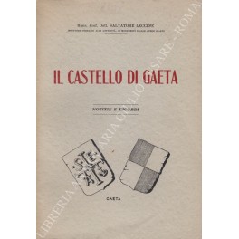 Il Castello di Gaeta. Notizie e ricordi