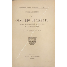 Il concilio di Trento. Dalla traslazione a Bologna alla sospensione. …