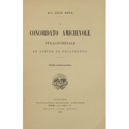 Il concordato amichevole stragiudiziale in limite di fallimento. Studio teorico-pratico