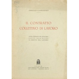 Il contratto collettivo di lavoro. Opera premiata nel concorso bandito …