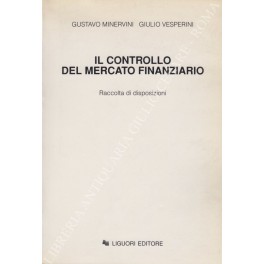 Il controllo del mercato finanziario. Raccolta di disposizioni