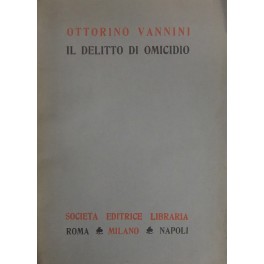 Il delitto di omicidio. Commento agli articoli 575, 576, 577, …