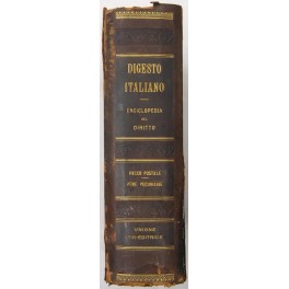 Il Digesto Italiano. Enciclopedia metodica e alfabetica di legislazione dottrina …
