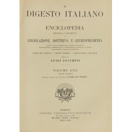 Il Digesto Italiano. Enciclopedia metodica e alfabetica di legislazione dottrina …