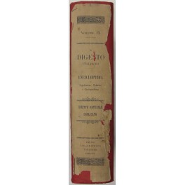 Il Digesto Italiano. Enciclopedia metodica e alfabetica di legislazione dottrina …