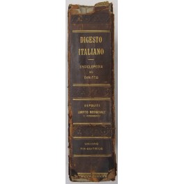 Il Digesto Italiano. Enciclopedia metodica e alfabetica di legislazione dottrina …
