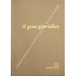 Il gene giuridico. Testi di Angelo Falzea e Danilo Mainardi …