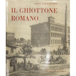 Il ghiottone romano. Il breviario del laico a tavola sulle …