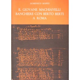 Il giovane Machiavelli banchiere con Berto Berti a Roma