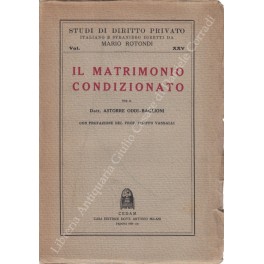 Il matrimonio condizionato. Con prefazione del Prof. Filippo Vassalli