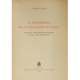 Il matrimonio dello straniero in Italia. Disciplina internazionalprivatistica e tutela …