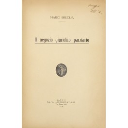 Il negozio giuridico parziario. Prefazione del Prof. Roberto de Ruggiero