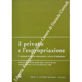 Il privato e l'espropriazione. Vol. I - Principi di diritto …