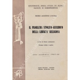 Il problema storico-giuridico della libertà religiosa. Lezioni di diritto ecclesiastico. …